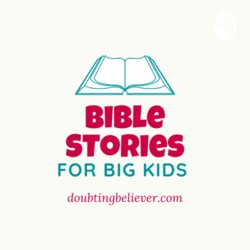 Bible Stories for Big Kids