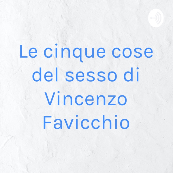 Le cinque cose del sesso di Vincenzo Favicchio