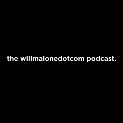 the willmalonedotcom podcast