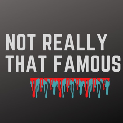 Not Really That Famous Not Really That Famous