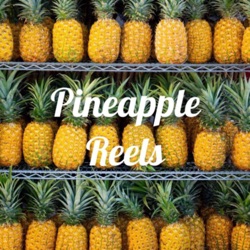 Pineapple Reels