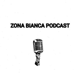 ZONA BIANCA PODCAST 