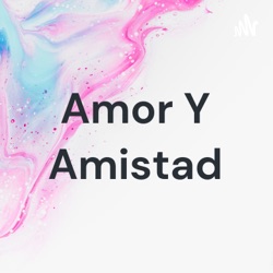 Amor Y Amistad