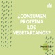 ¿Consumen Proteína Los Vegetariano?