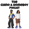 The Chino & Homeboy Podcast - Chino and Homeboy