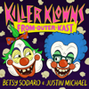 Killer Klowns From Outer Kast - Betsy Sodaro & Justin Michael