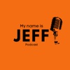 My Name Is Jeff Podcast artwork