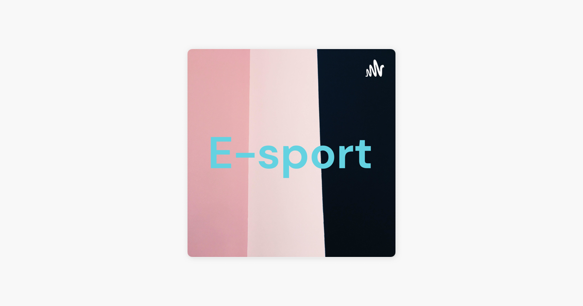 E-sport on Apple Podcasts ‎E-sport on Apple Podcasts