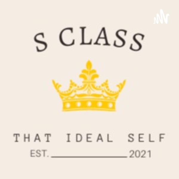 S CLASS: That Ideal Self