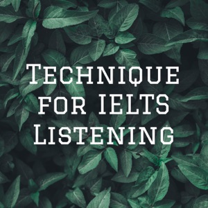 Technique for IELTS Listening