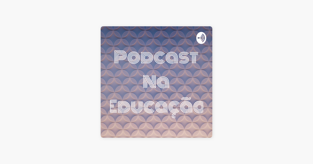 â žpodcast Na Educaã ã O On Apple Podcasts â žpodcast Na Educaã ã O On Apple Podcasts