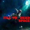 Fill The Dead Space artwork