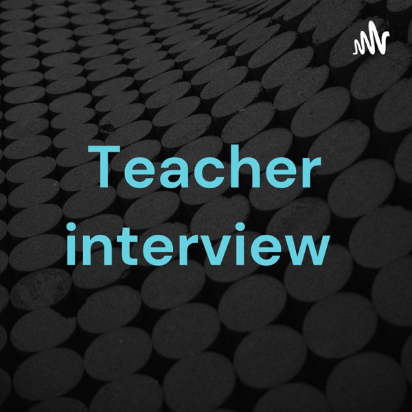 Teacher interview 