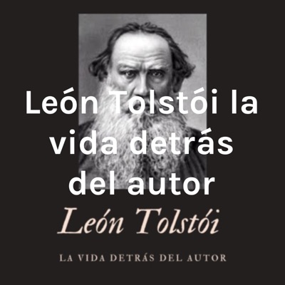 León Tolstói la vida detrás del autor