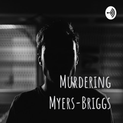 Murdering Myers-Briggs