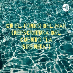 En el Fondo Del Mar (Reescritura Del Cuento "La Sirenita")