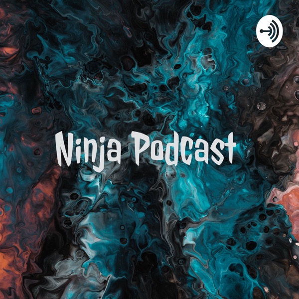 Ninja Podcast