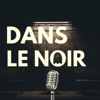 Dans Le Noir | Podcast Horreur - Podcast Paranormal et Creepypasta