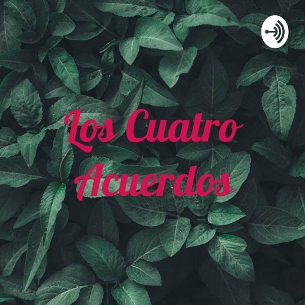 Listen to Los Cuatro Acuerdos podcast