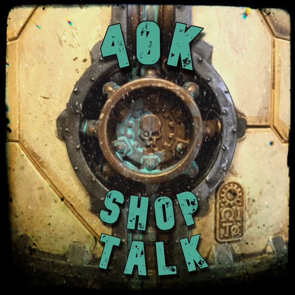 40k Shop Talk Artwork