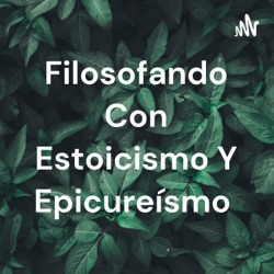 Estoicismo y Epicureismo