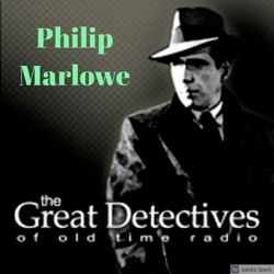 The Great Detectives Present Philip Marlowe (Old Time Radio)