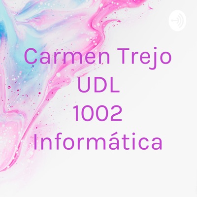 Carmen Trejo UDL 1002 Informática:Carmen Trejo