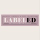 Labeled: A Brand In The Making