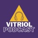 Vitriol Podcast