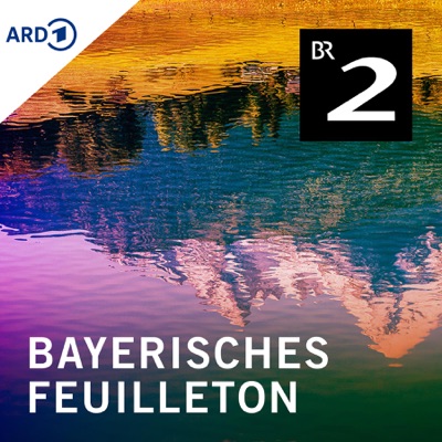 Bayerisches Feuilleton Bayerisches Feuilleton
