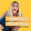 Embrace Your Real