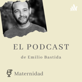 Hablamos de Maternidad con Emilio Bastida - Emilio Bastida