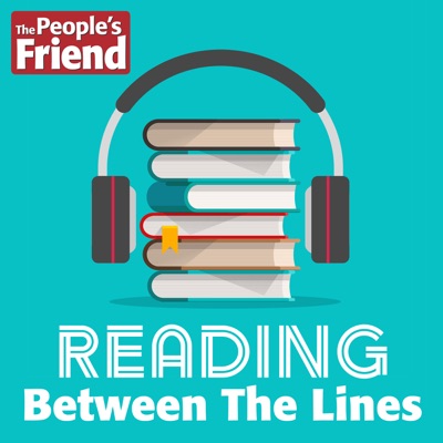 Reading Between The Lines – the story podcast from The People’s Friend