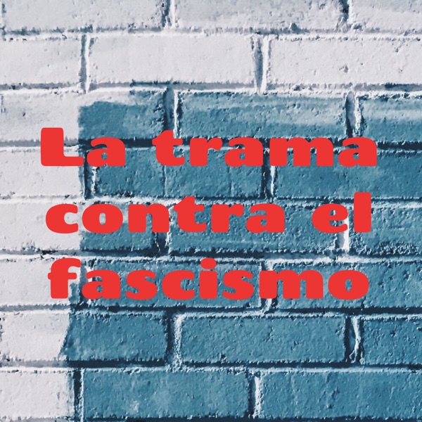 La trama contra el fascismo