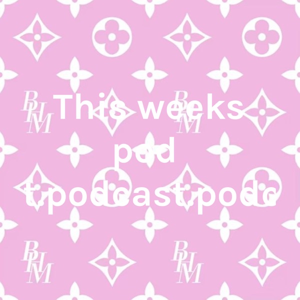 This weeks podcast.podcast.podcast