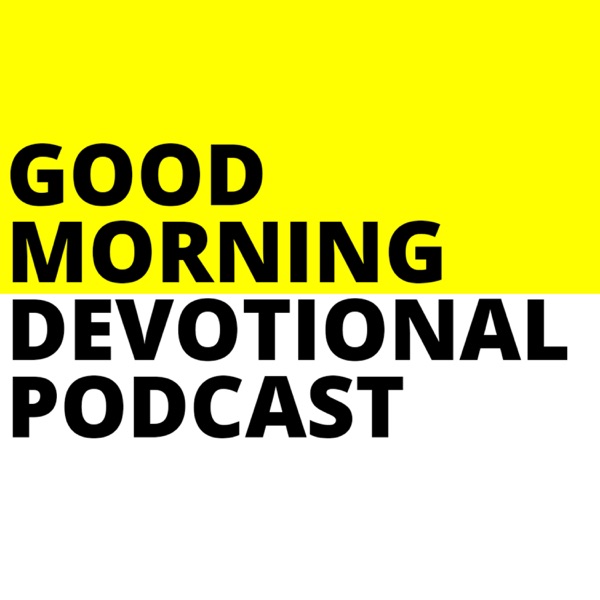 Good Morning Devotional Podcast