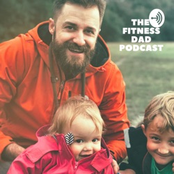 The Fitness Dad Podcast