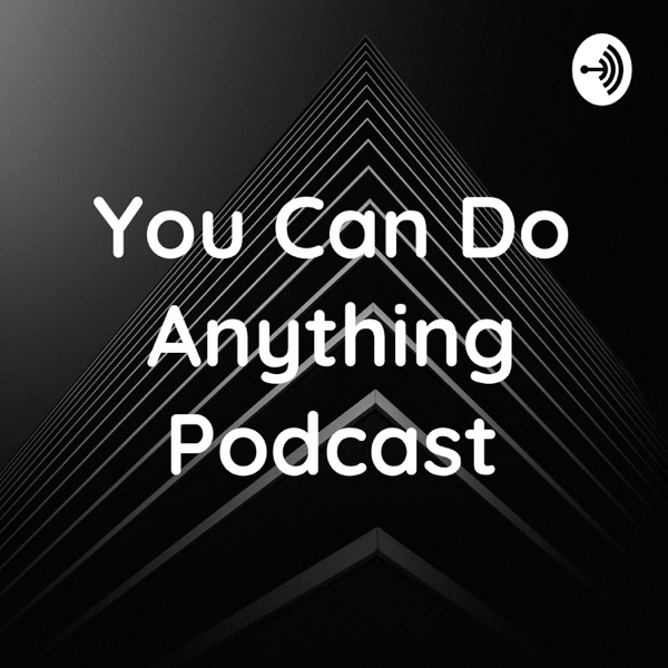 You Can Do Anything Podcast
