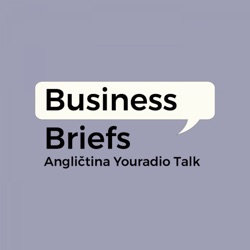 Business Briefs – Angličtina Youradio Talk