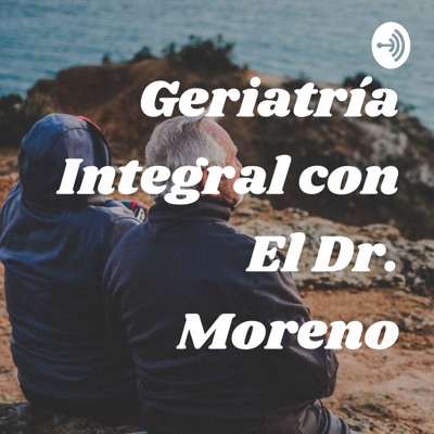 Geriatría Integral con El Dr. Moreno