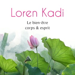 Loren Kadi, le bien-être corps et esprit