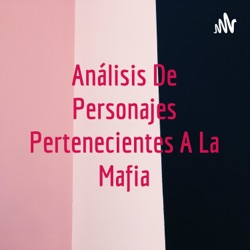 Análisis De Personajes Pertenecientes A La Mafia