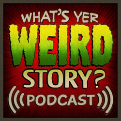 What's Yer Weird Story?