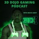 3D Dojo Gaming Podcast