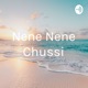 Nene Nene Chussi