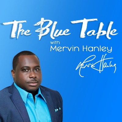 The Blue Table with Mervin Hanley The Blue Table with Mervin Hanley