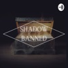 Shadow Banned Podcast artwork