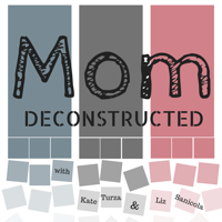 Mom Deconstructed Podcast podcast