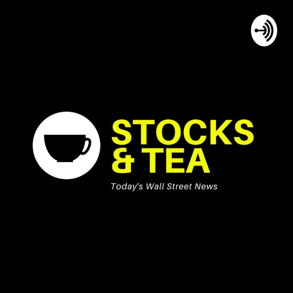 Stocks & Tea: Today's Wall Street News