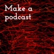 Make a podcast